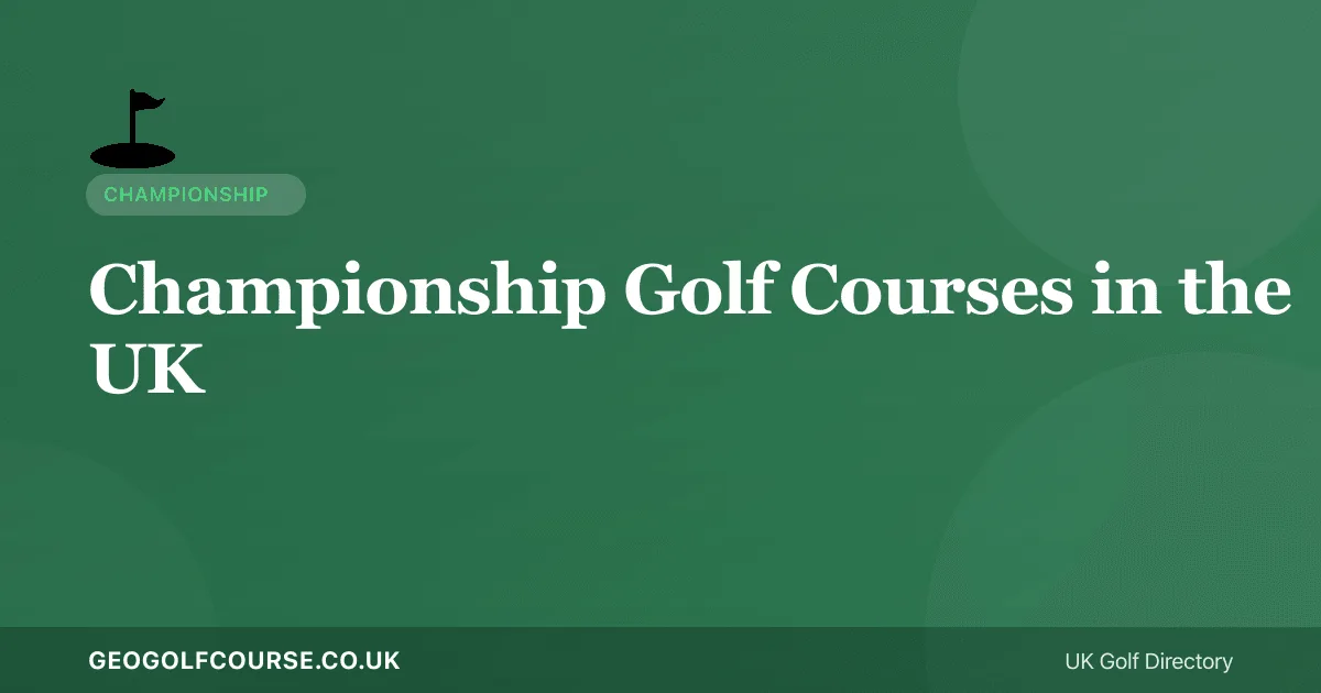 Championship Golf Courses in the UK — Open Venues and Major Hosts