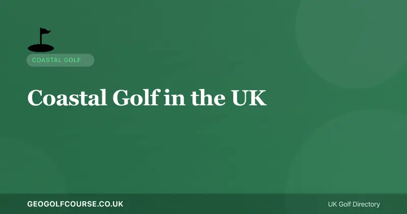 Coastal Golf in the UK — Britain's Best Seaside Courses