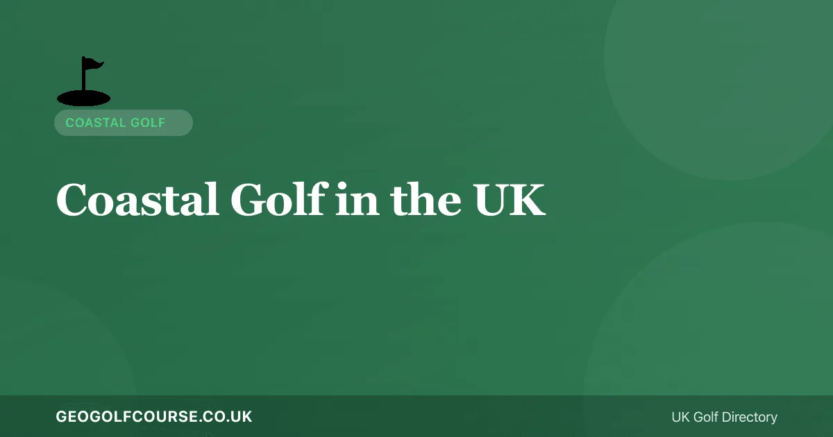 Coastal Golf in the UK — Britain's Best Seaside Courses