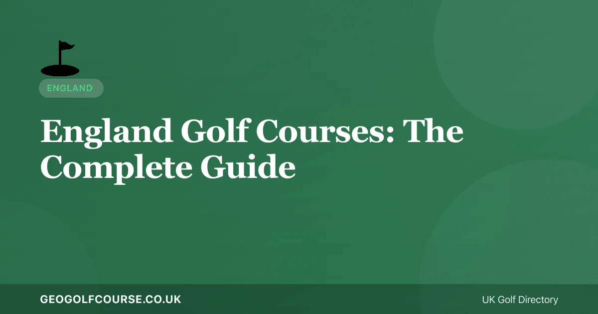 England Golf Courses — The Complete Guide