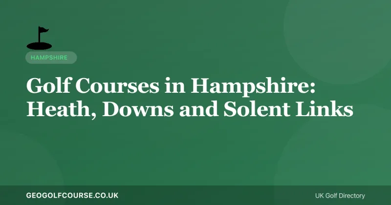 Golf Courses in Hampshire: Heath, Downs and Solent Links
