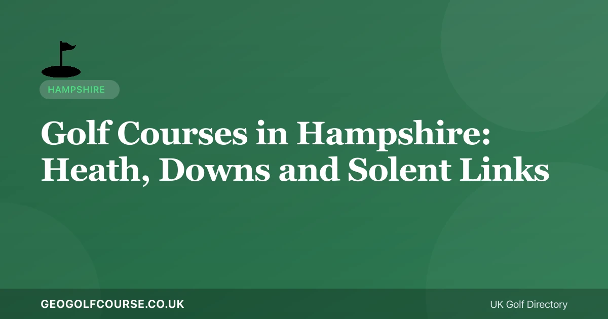 Golf Courses in Hampshire: Heath, Downs and Solent Links