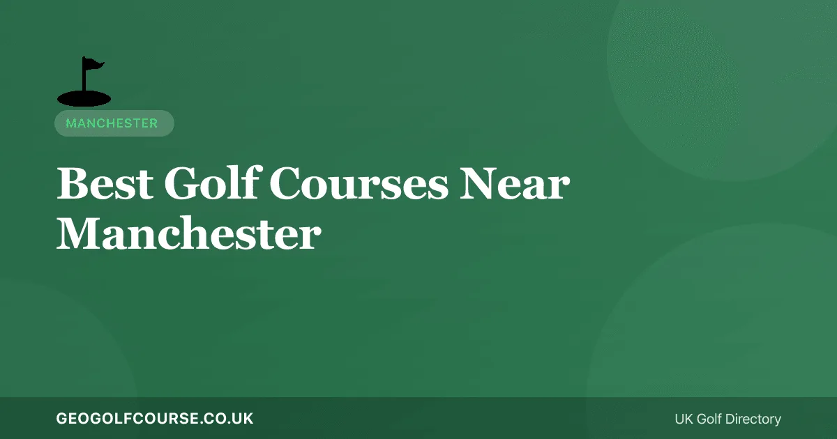 Best Golf Courses Near Manchester