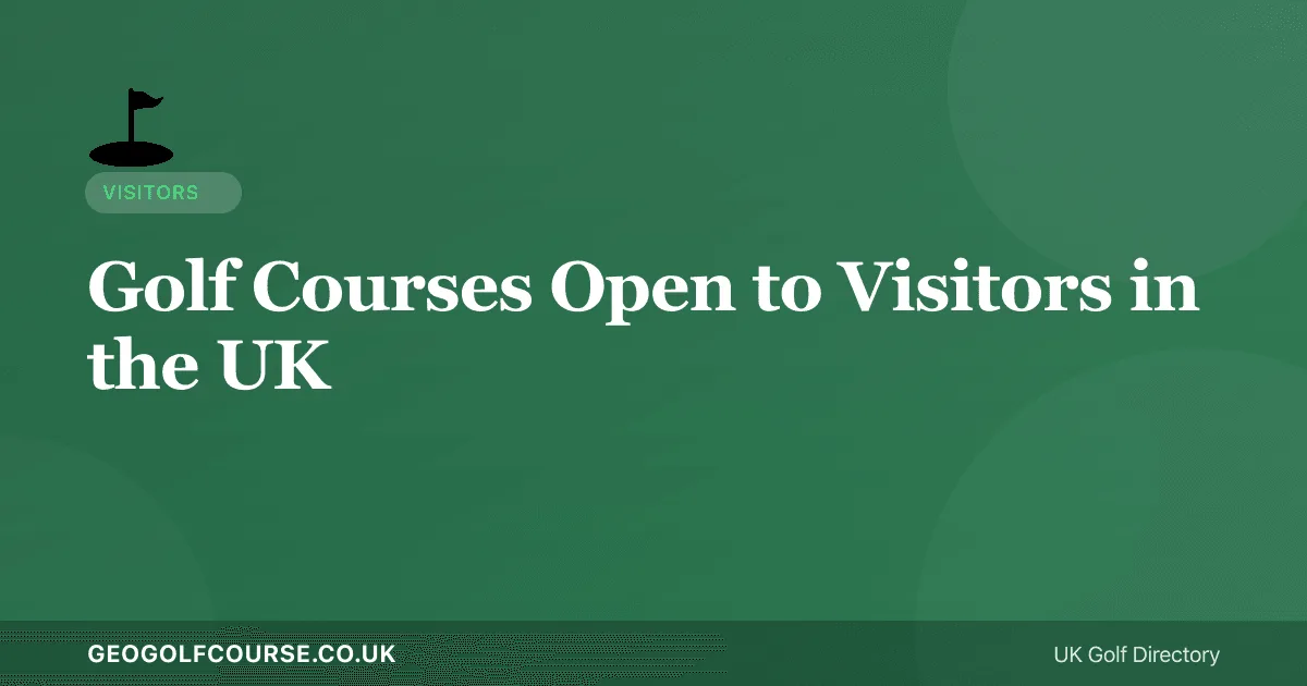 Golf Courses Open to Visitors in the UK — No Membership Needed