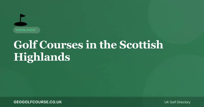 Golf Courses in the Scottish Highlands — Remote, Dramatic, Unforgettable