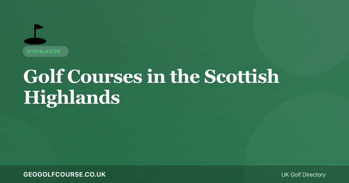 Golf Courses in the Scottish Highlands — Remote, Dramatic, Unforgettable