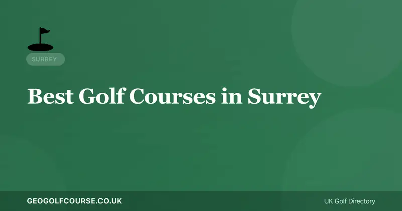 Best Golf Courses in Surrey — Heathland Golf Capital of England