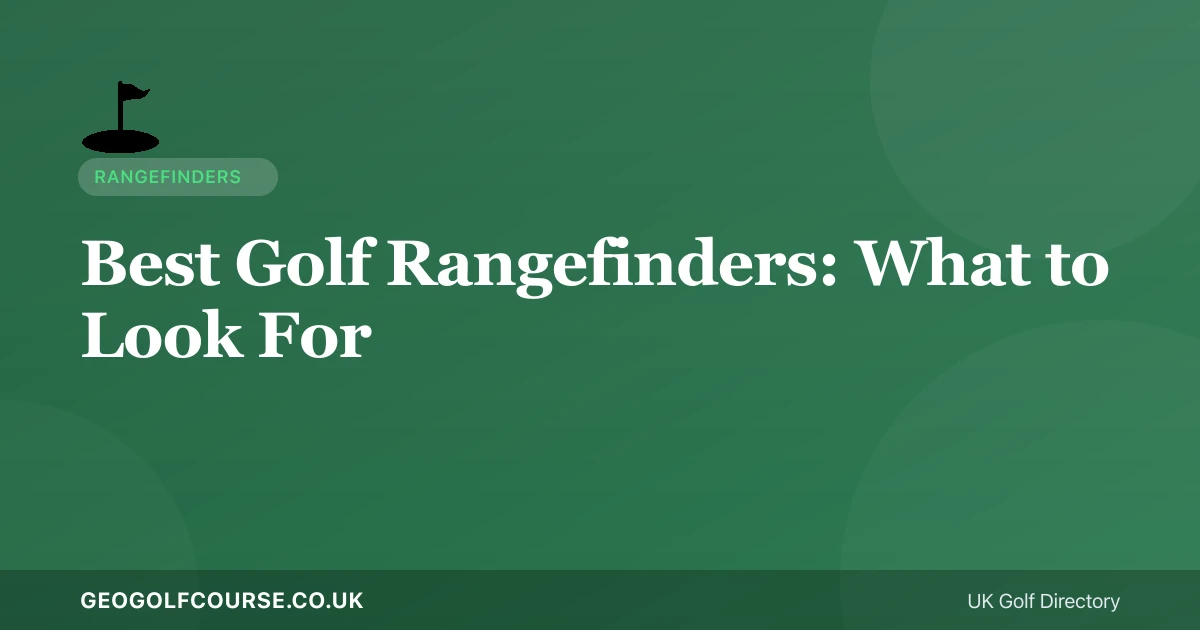 Best Golf Rangefinders in the UK: What to Look For