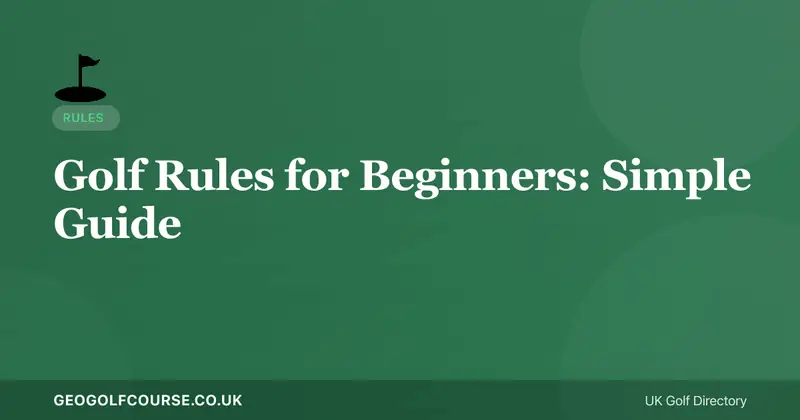 Golf Rules for Beginners — The Essential Guide to How Golf Works