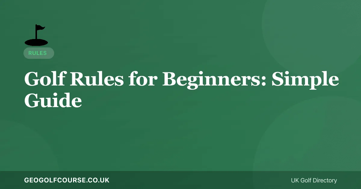 Golf Rules for Beginners — The Essential Guide to How Golf Works