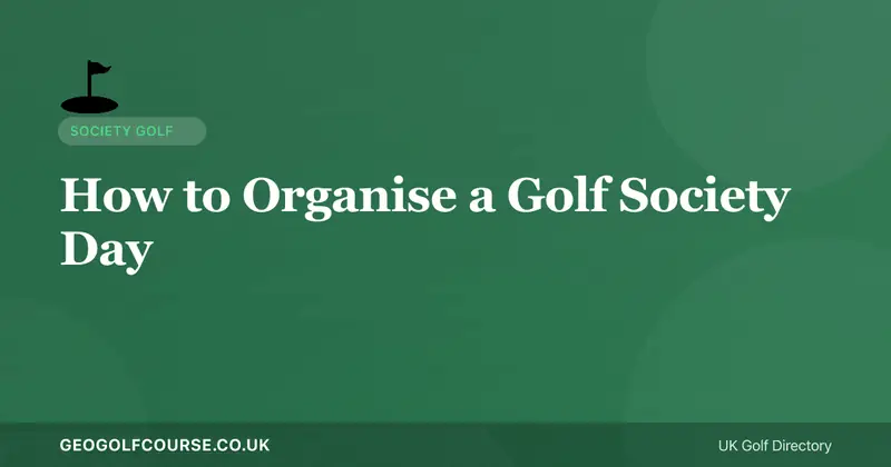 How to Organise a Golf Society Day — Complete Guide