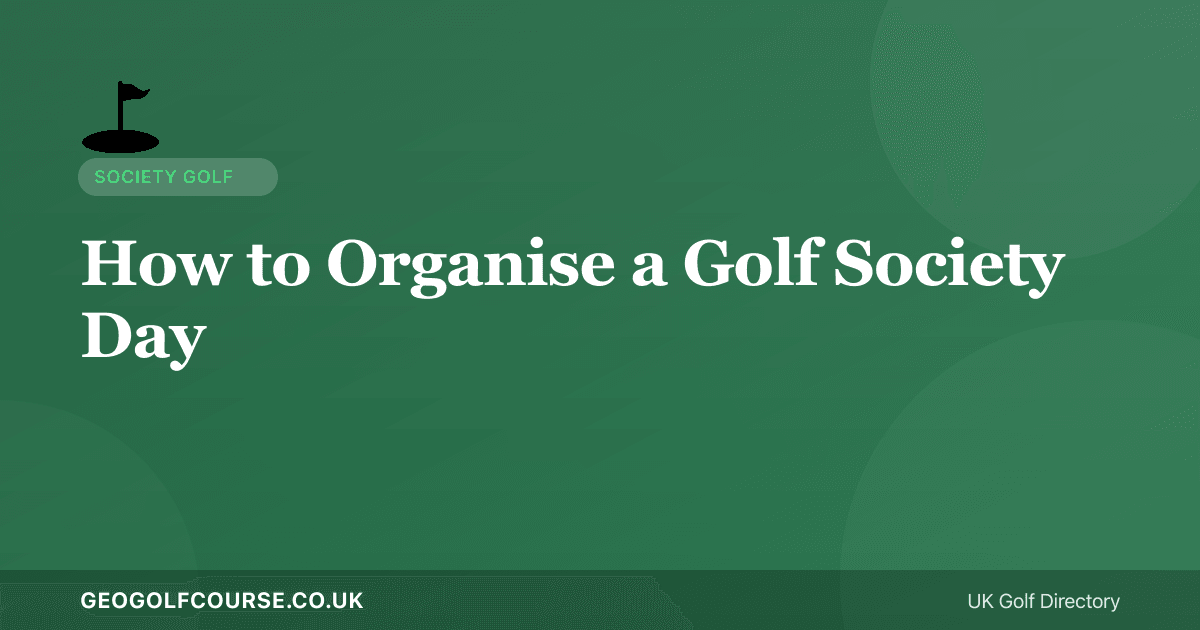 How to Organise a Golf Society Day — Complete Guide