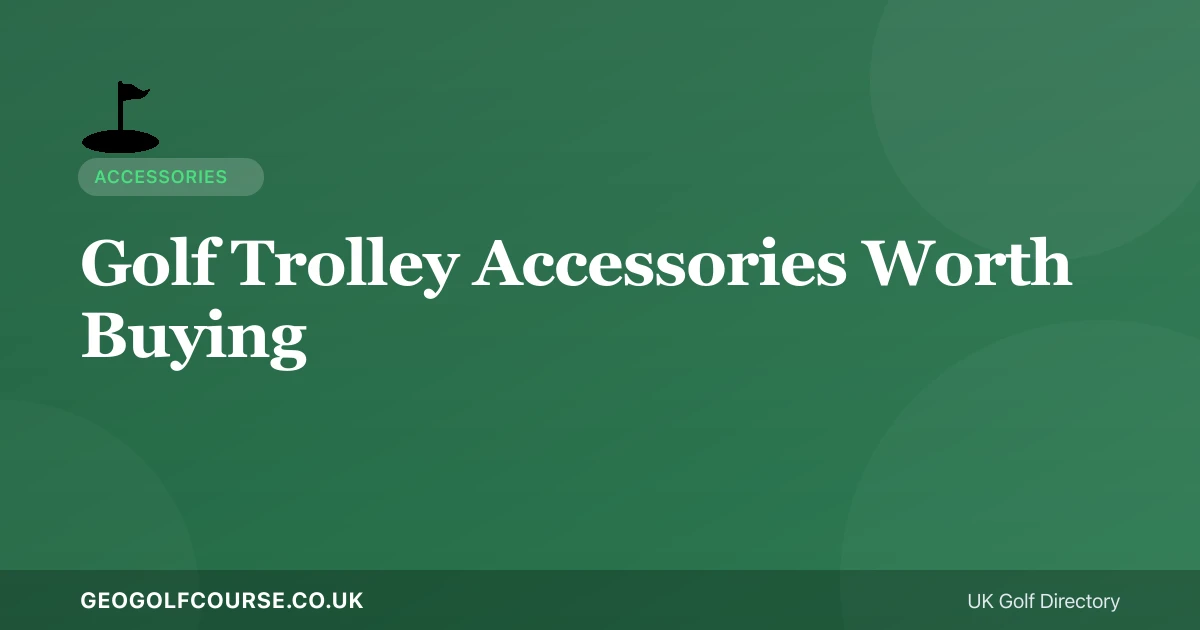 Golf Trolley Accessories Worth Buying