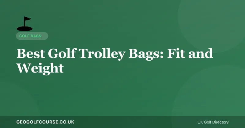 Best Golf Trolley Bags: Waterproofing, Fit and Weight