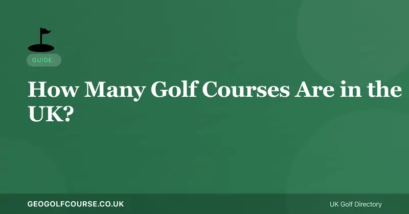 How Many Golf Courses Are There in the UK?