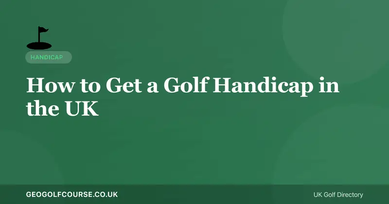 How to Get a Golf Handicap in the UK — Step-by-Step Guide