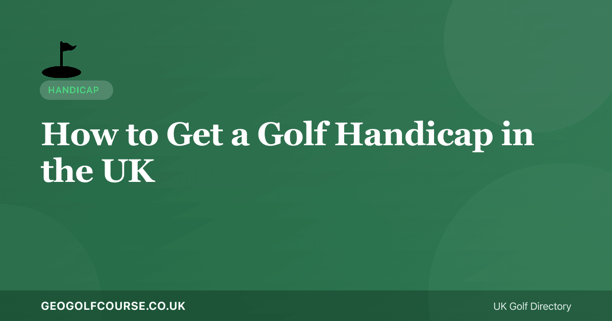 How to Get a Golf Handicap in the UK — Step-by-Step Guide