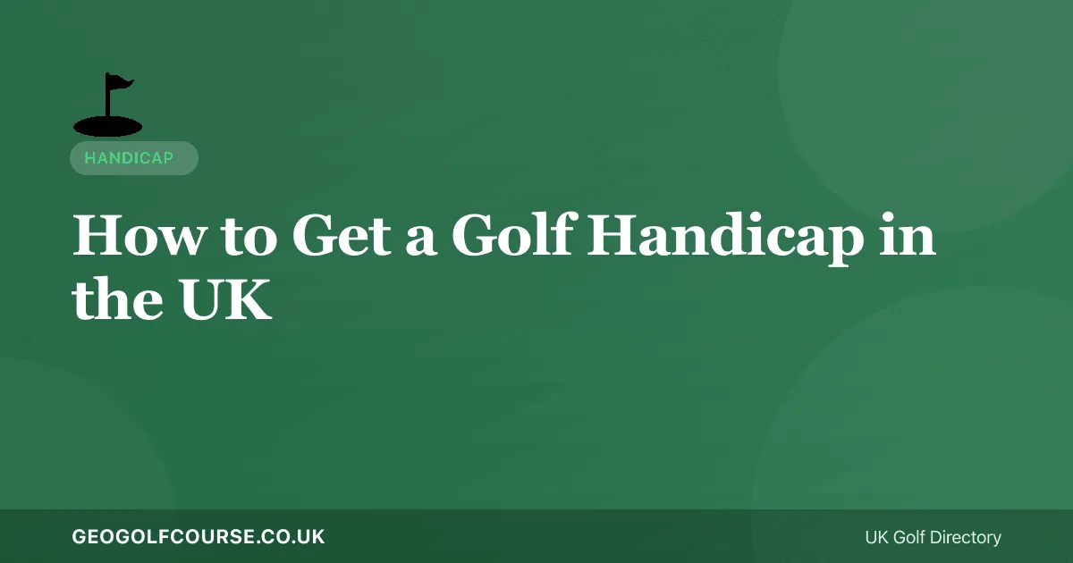 How to Get a Golf Handicap in the UK — Step-by-Step Guide