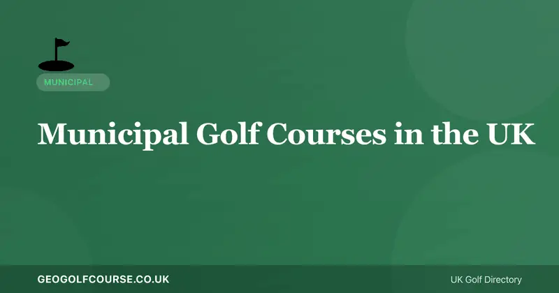 Municipal Golf Courses in the UK — Public Golf Explained