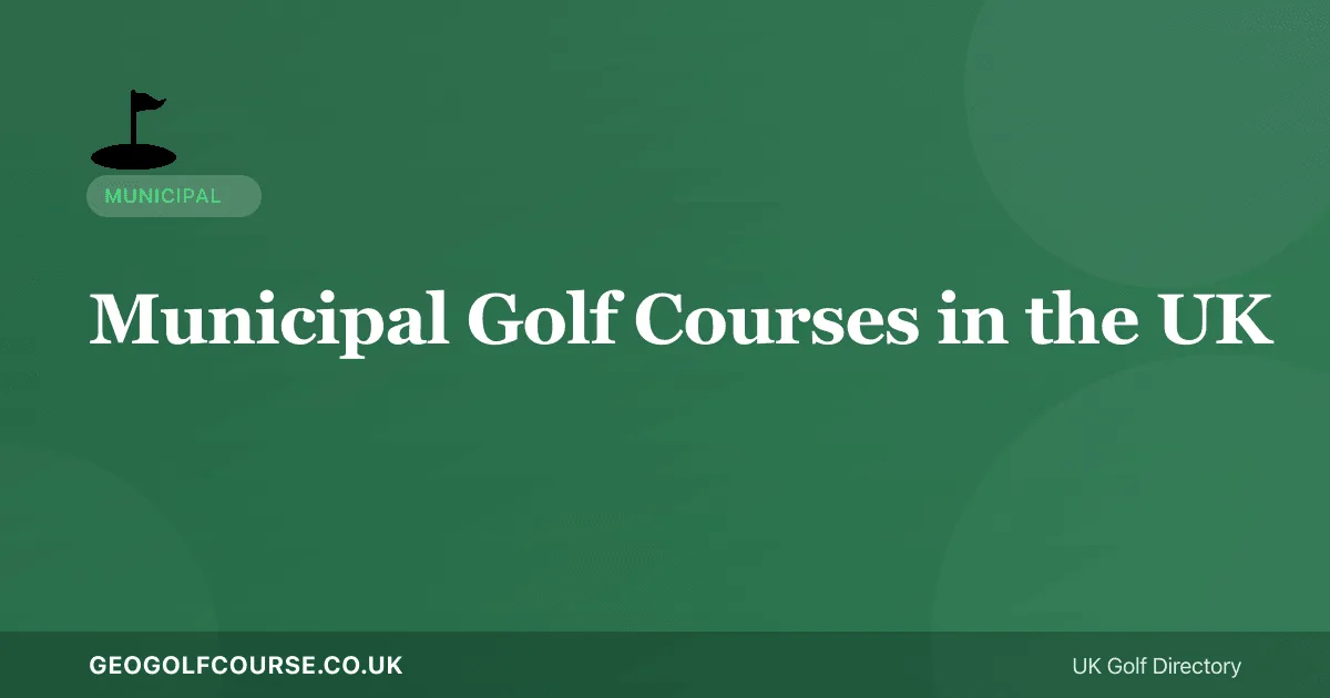Municipal Golf Courses in the UK — Public Golf Explained