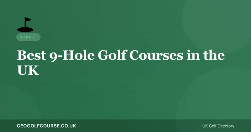 Best 9-Hole Golf Courses in the UK