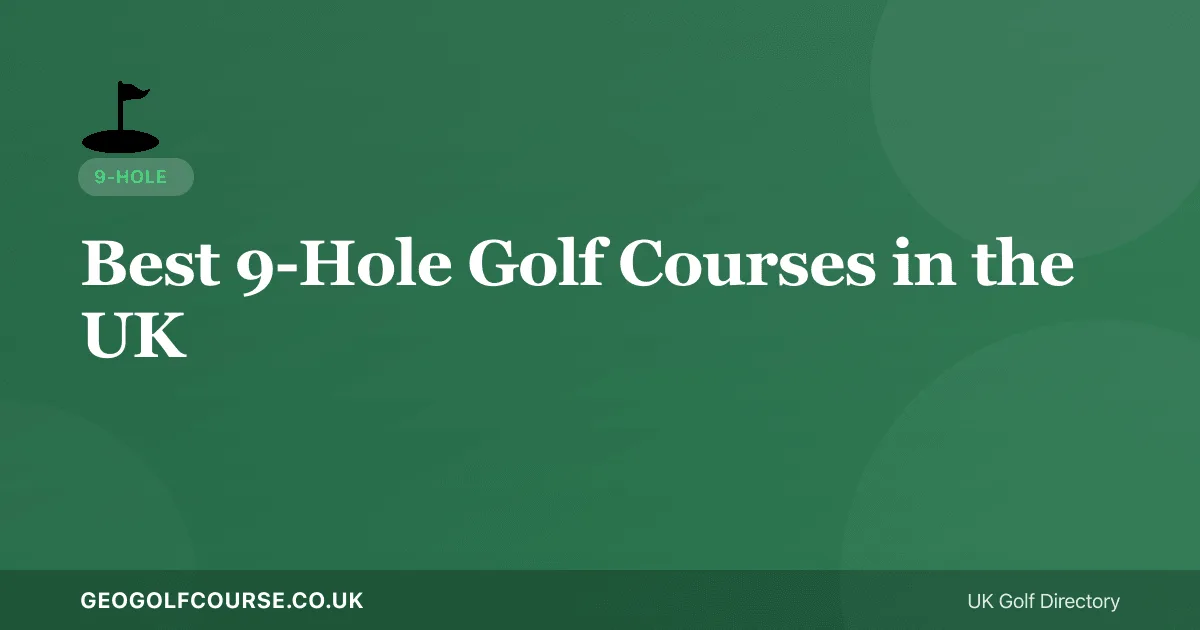Best 9-Hole Golf Courses in the UK